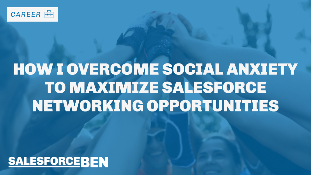 Text reads: How I Overcome Social Anxiety To Maximize Salesforce Networking Opportunities