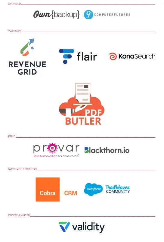 With thanks to OwnBackup; Computer Futures; Revenue Grid; Flair; KonaSearch; PDF Butler; Provar; Blackthorn.io; Cobra CRM; Salesforce Trailblazer Community; Validity